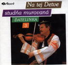 Na tej Detve studna murovaná - Datelinka 3 - CD Cover