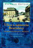 Ulice a námestia Bratislavy - Ferdinandovo mesto - obálka