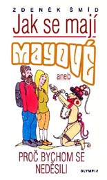 Jak se maji Mayove aneb Proc bychom se nedesili - Cover Page