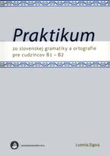 Praktikum zo slovenskej gramatiky a ortografie pre cudzincov B1 - B2 - obálka